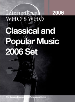 International Who's Who in Classical Music/Popular Music 2006 Set