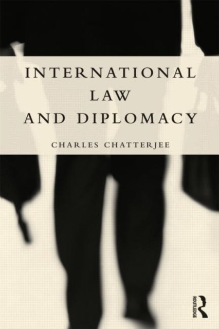 Book cover of: International Law and Diplomacy. By: Charles Chatterjee