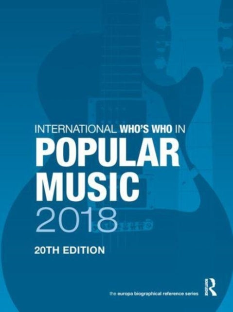 Book cover of: International Who's Who in Popular Music 2018. By: Europa Europa Publications