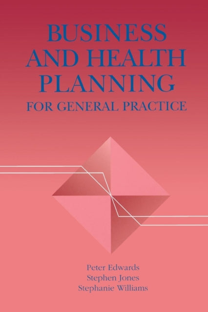 Book cover of: Business and Health Planning in General Practice. By: Peter Edwards (undifferentiated)