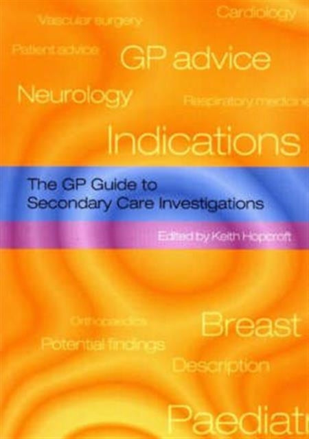 Book cover of: GP Guide to Secondary Care Investigations. By: Keith Hopcroft