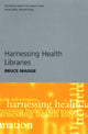 Book cover of: Harnessing Health Libraries. By: Bruce Madge