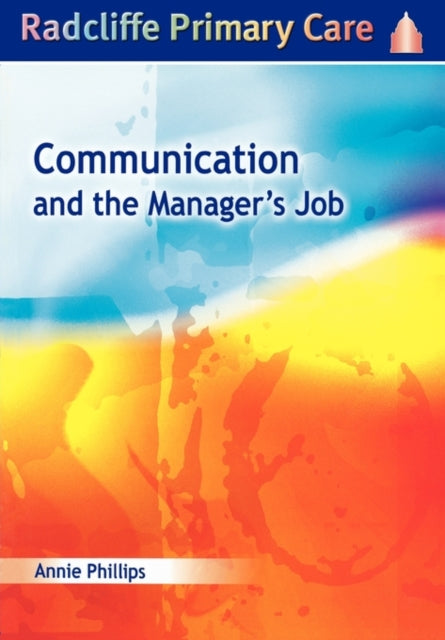 Book cover of: Communication and the Manager's Job. By: Annie Phillips