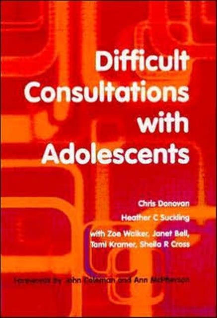 Book cover of: Difficult Consultations with Adolescents. By: Chris Donovan