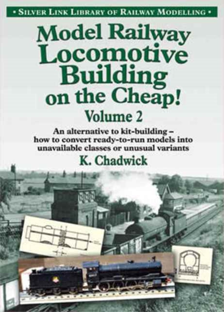 Book cover of: Model Railway Locomotive Building on the Cheap!. By: K. Chadwick