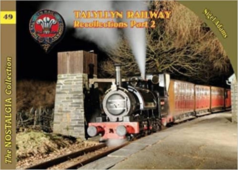The Nostalgia Collection Volume 49 Talyllyn Railway Recollections Part 2