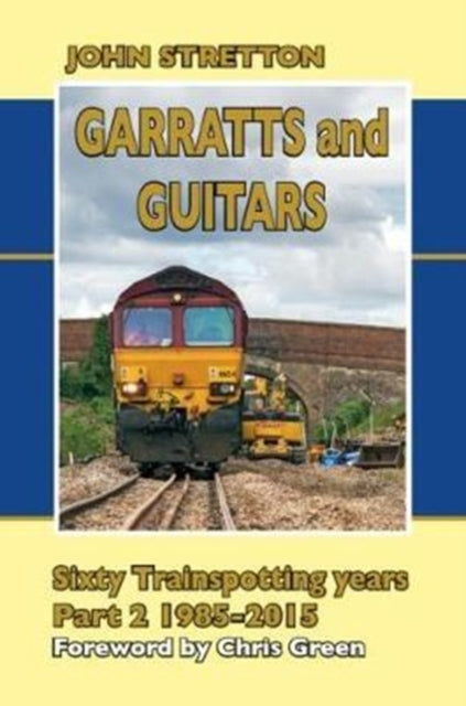 Book cover of: Garratts and Guitars Sixty Trainspotting Years. By: John Stretton