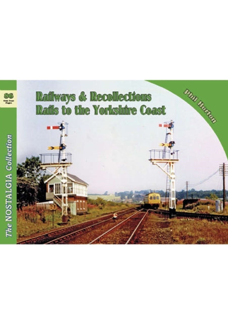 The Nostalgia Collection Volume 86 Railways & Recollections: Rails to the Yorkshire Coast