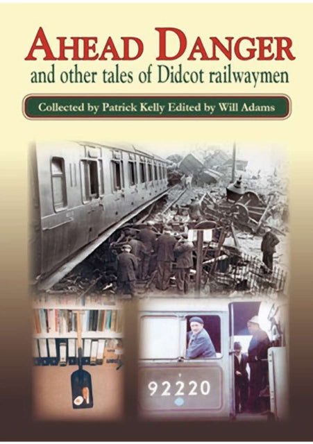 Book cover of: Ahead Danger and Other Tales of Didcot Railwaymen. By: Pat Kelly