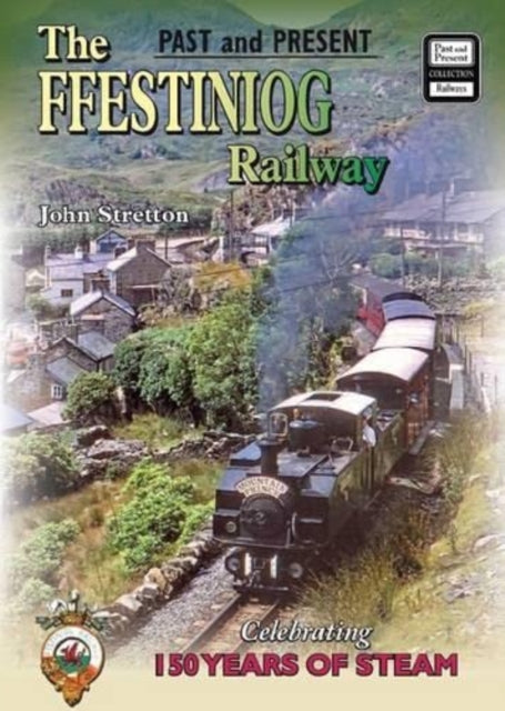 The Ffestiniog Railway Past and Present