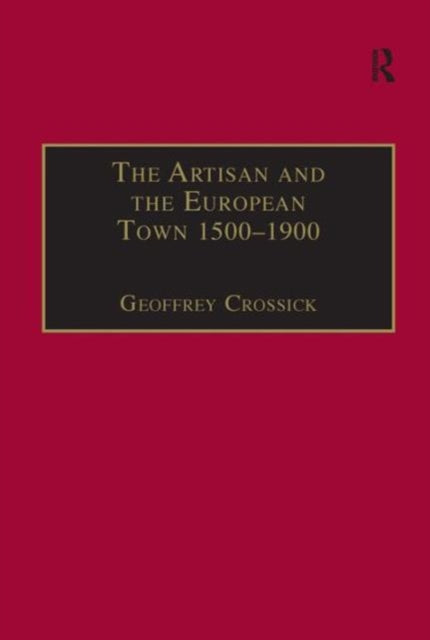 Book cover of: Artisan and the European Town, 1500–1900