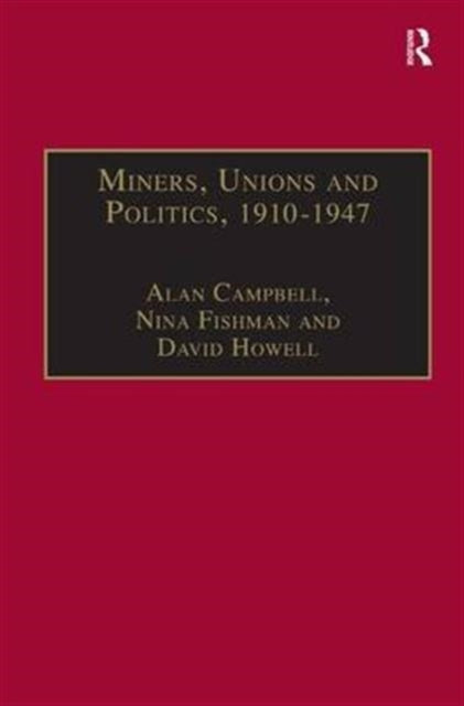 Miners, Unions and Politics, 1910–1947