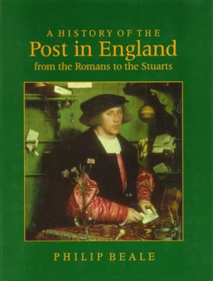 A History of the Post in England from the Romans to the Stuarts