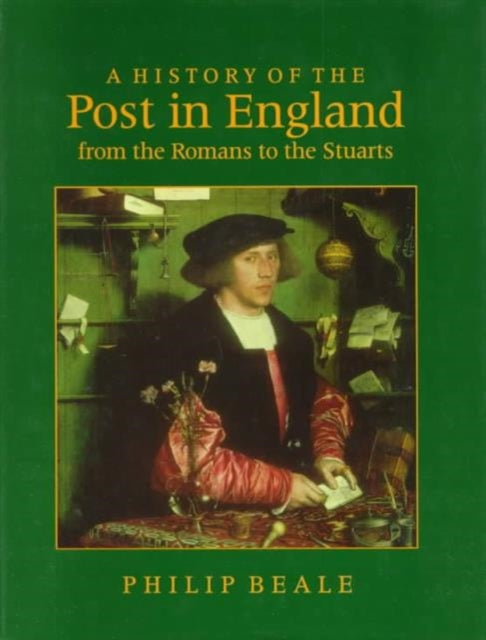 Book cover of: History of the Post in England from the Romans to the Stuarts