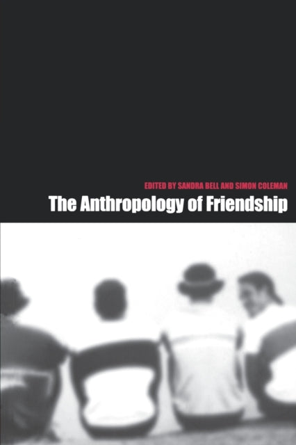 Book cover of: Anthropology of Friendship