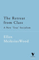 Book cover of: Retreat from Class. By: Ellen Meiksins Wood
