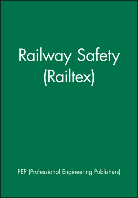 Book cover of: Railway Safety (Railtex). By: PEP (Professional Engineering Publishers)