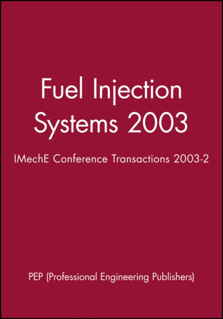 Book cover of: Fuel Injection Systems 2003. By: PEP (Professional Engineering Publishers)