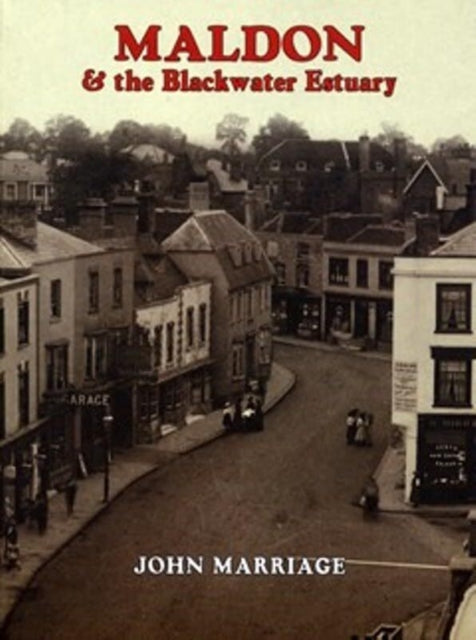 Book cover of: Maldon and the Blackwater Estuary. By: John Marriage