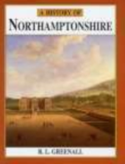 Book cover of: History of Northamptonshire. By: R. L. Greenall