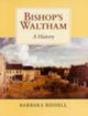 Book cover of: Bishop's Waltham: A History. By: Barbara Biddell