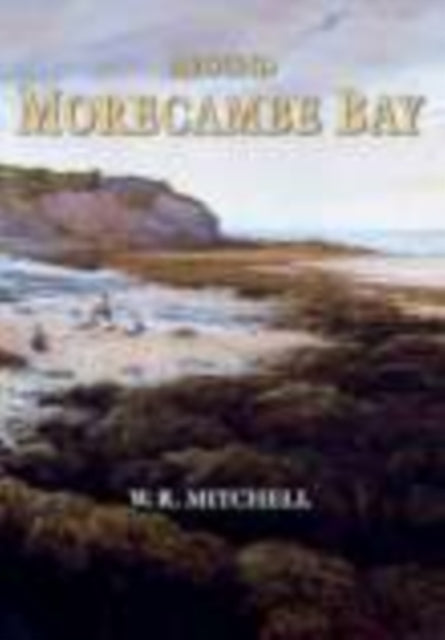 Book cover of: Around Morecambe Bay. By: W. R. Mitchell