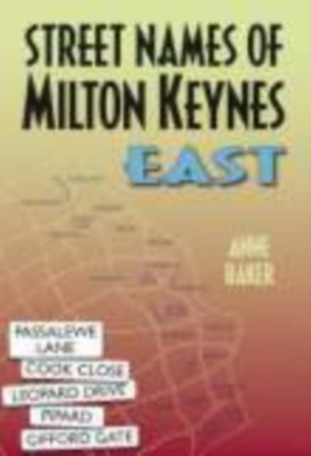 Book cover of: Street Names of Milton Keynes East. By: Anne Baker