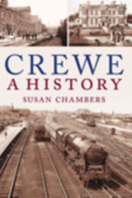 Book cover of: Crewe: A History. By: Susan Chambers
