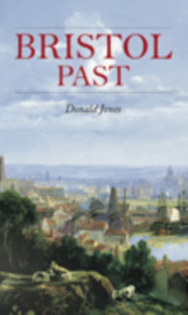 Book cover of: Bristol Past. By: Donald Jones