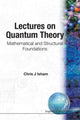 Book cover of: Lectures On Quantum Theory: Mathematical And Structural Foundations