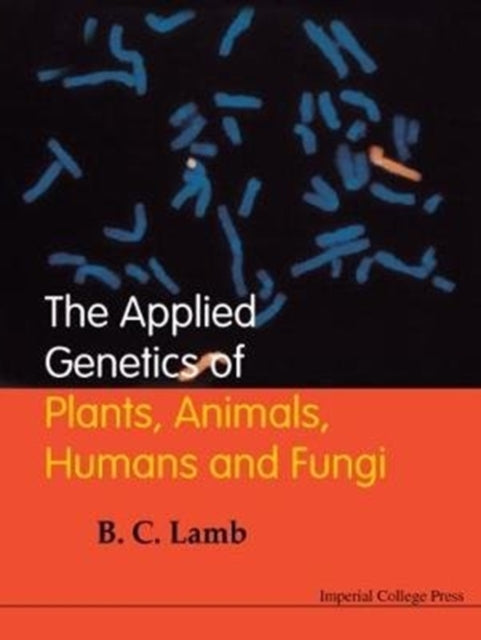 Book cover of: Applied Genetics Of Plants, Animals, Humans And Fungi, The