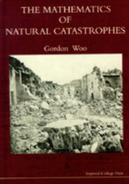 Book cover of: Mathematics Of Natural Catastrophes, The. By: Gordon Woo