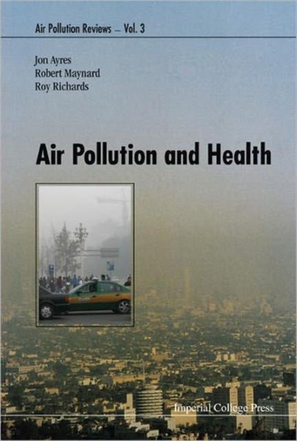 Book cover of: Air Pollution And Health. By: Jon Ayres, J. G Ayres