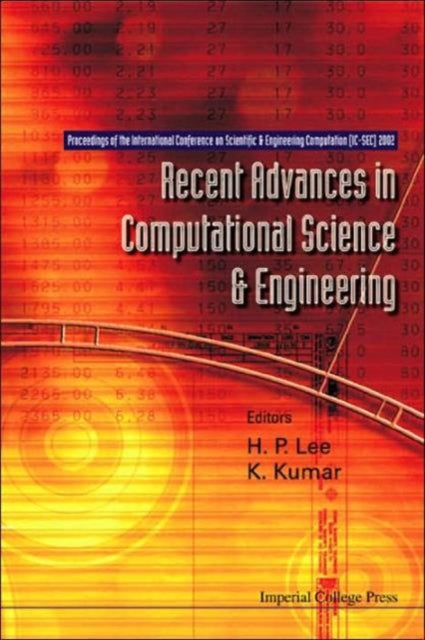Book cover of: Recent Advances In Computational Science And Engineering - Proceedings Of The International Conference On Scientific And Engineering Computation (Ic-sec) 2002. By: H. P. Lee