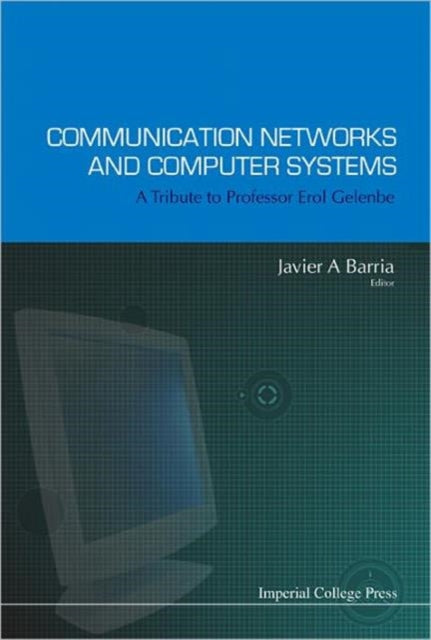 Book cover of: Communication Networks And Computer Systems: A Tribute To Professor Erol Gelenbe. By: Javier A. Barria