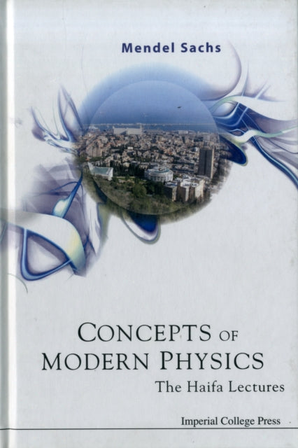 Book cover of: Concepts Of Modern Physics: The Haifa Lectures. By: Mendel Sachs