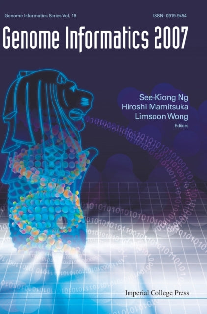 Book cover of: Genome Informatics 2007: Genome Informatics Series Vol. 19 - Proceedings Of The 18th International Conference. By: International Conference on Genome Informatics (18th 2007 Biopolis, Singapore)