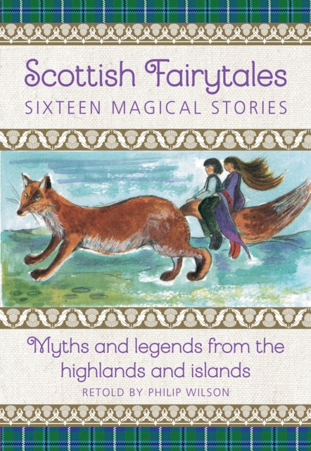 Scottish Fairytales, Sixteen magical myths and legends from the highlands and islands