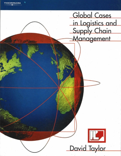 Book cover of: Global Cases in Logistics and Supply Chain Management. By: David L. Taylor