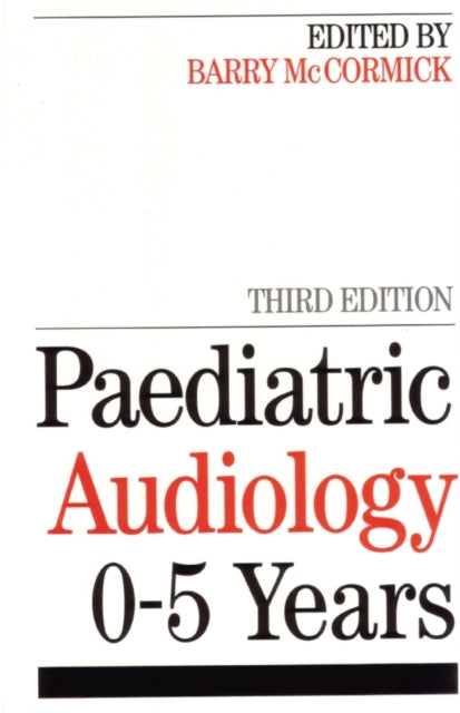 Book cover of: Paediatric Audiology 0 - 5 YEARS. By: Barry McCormick