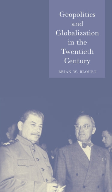 Book cover of: Geopolitics and Globalization in the Twentieth Century. By: Brian W. Blouet