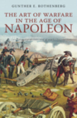 The Art of Warfare in the Age of Napoleon