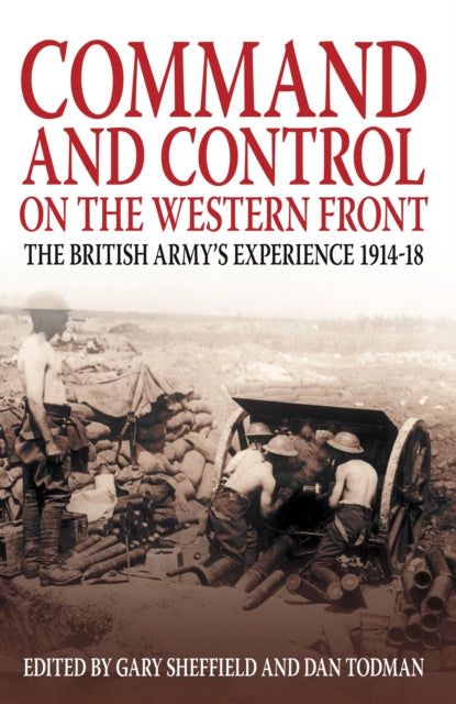 Book cover of: Command and Control on the Western Front. By: Gary Sheffield