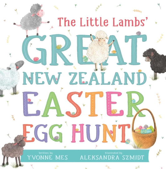 Book cover of: The Little Lambs' Great New Zealand Easter Egg Hunt. By: Yvonne Mes