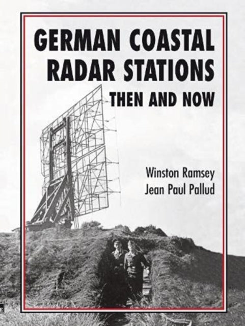 Book cover of: German Coastal Radar Stations Then and Now. By: Winston G. Ramsey