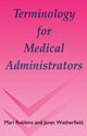 Book cover of: Terminology for Medical Administrators. By: Mari Robbins