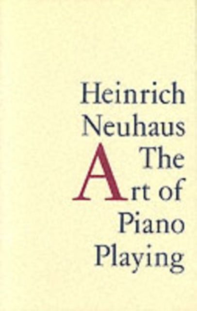 Art of Piano Playing 9781871082456 Heinrich Neuhaus