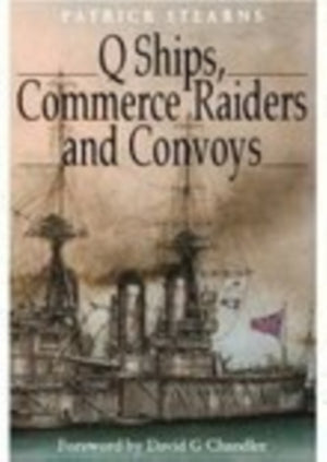 Q Ships, Commerce Raiders and Convoys