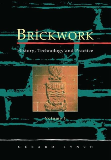 Book cover of: Brickwork: History, Technology and Practice: v.1. By: Gerard C.J. Lynch