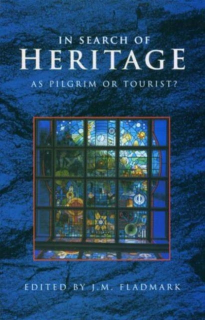 Book cover of: In Search of Heritage as Pilgrim or Tourist?. By: J.M. Fladmark
